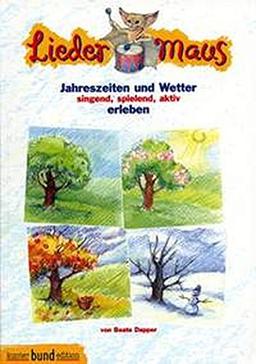 Liedermaus: Jahreszeiten und Wetter singend, spielend, aktiv erleben. Singstimme und Akkorde. Liederheft mit CD. (kunter-bund-edition)