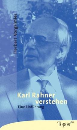 Karl Rahner verstehen. Eine Einführung.