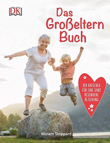 Das Großeltern-Buch: Der Ratgeber für eine ganz besondere Beziehung