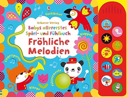 Babys allererstes Spiel- und Fühlbuch: Fröhliche Melodien: ab 6 Monaten