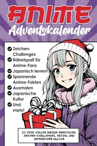 Der Große Anime Adventskalender: 24 Tage voller Manga-Abenteuer, Zeichen-Challenges, Rätsel und Japanischer Kultur | Das ideale Geschenk für Anime-Fans