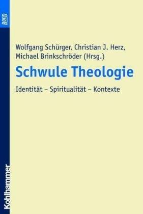 Schwule Theologie. Identität - Spiritualität - Kontexte