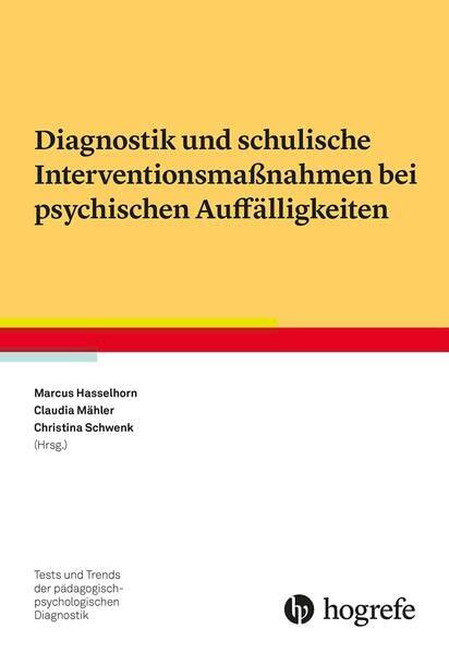 Diagnostik und schulische Interventionsmaßnahmen bei psychischen Auffälligkeiten (Tests und Trends in der pädagogisch-psychologischen Diagnostik)