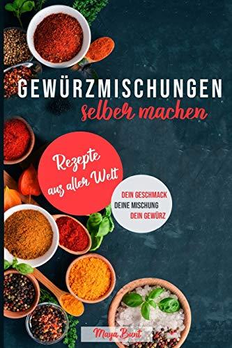 Gewürzmischungen selber machen: Rezepte aus aller Welt