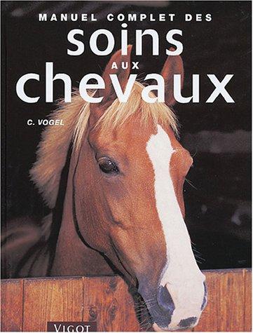 Manuel complet des soins aux chevaux