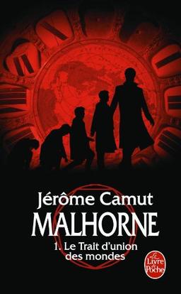 Malhorne. Vol. 1. Le trait d'union des mondes