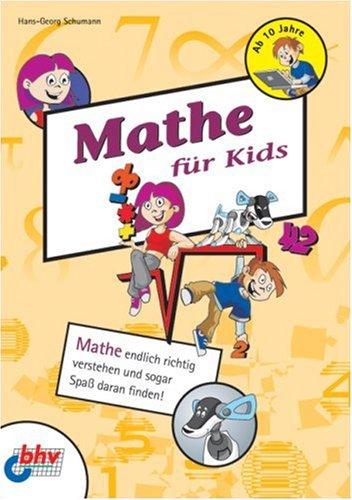 Mathe für Kids: Mathe endlich richtig verstehen und sogar Spaß daran finden! (mitp für Kids)