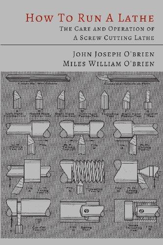 How to Run a Lathe: The Care and Operation of a Screw Cutting Lathe