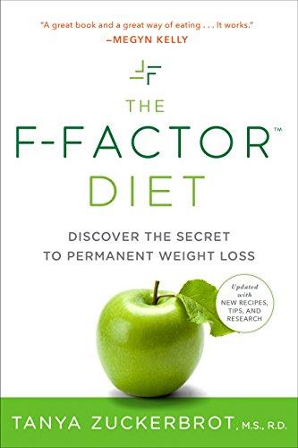 The F-Factor Diet: Discover the Secret to Permanent Weight Loss: Discover the Secret of Permanent Weight Loss