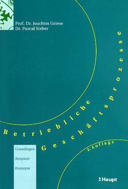 Betriebliche Geschäftsprozesse: Grundlagen, Beispiele, Konzepte