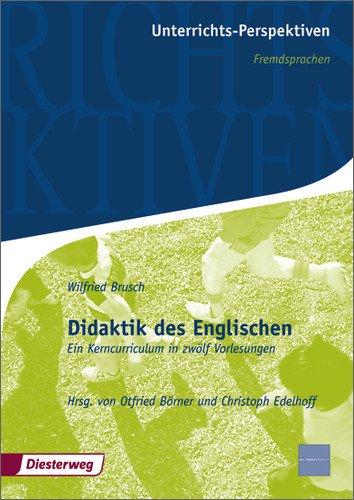 Unterrichts-Perspektiven - Fremdsprachen: Didaktik des Englischen: Ein Kerncurriculum in zwölf Vorlesungen