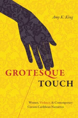 Grotesque Touch: Women, Violence, and Contemporary Circum-Caribbean Narratives