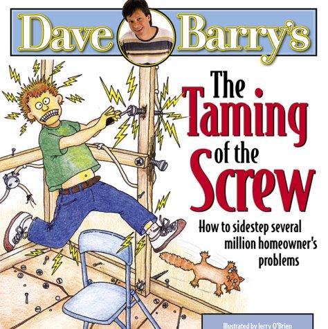 The Taming of the Screw: How to Sidestep Several Million Homeowner's Problems: Several Million Homeowners' Problems Sidestepped