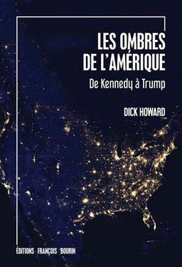 Les ombres de l'Amérique : De Kennedy à Trump