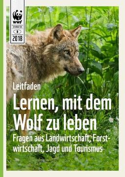 Lernen, mit dem Wolf zu leben: Fragen aus Landwirtschaft, Forstwirtschaft, Jagd und Tourismus