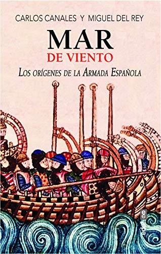 Mar de Viento: Los orígenes de la armada española (Clío crónicas de la historia)