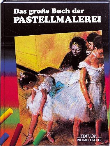 Das große Buch der Pastellmalerei