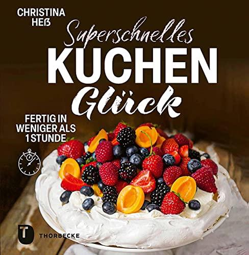 Superschnelles Kuchenglück: Kuchen und mehr ohne Aufwand. Fertig in weniger als 1 Stunde