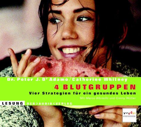 4 Blutgruppen. 3 CDs. . Vier Strategien für ein gesundes Leben