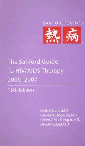 The Sanford Guide to HIV/AIDS Therapy 2006-2007