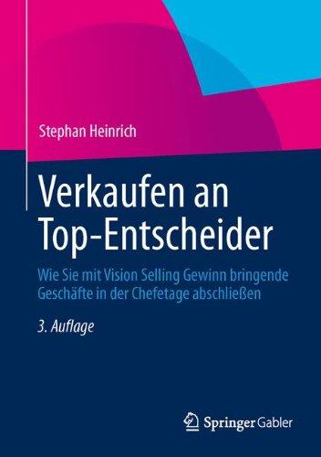 Verkaufen an Top-Entscheider: Wie Sie mit Vision Selling Gewinn bringende Geschäfte in der Chefetage abschließen