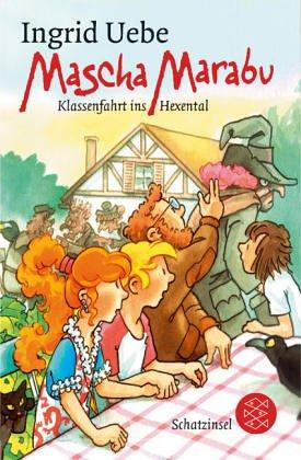 Mascha Marabu - Klassenfahrt ins Hexental