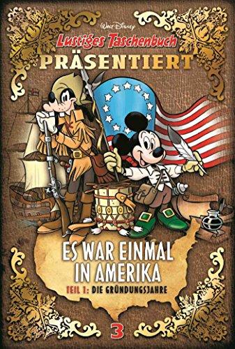 Es war einmal in Amerika Teil 1 - Die Gründungsjahre: Lustiges Taschenbuch präsentiert