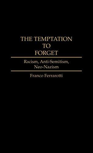 The Temptation to Forget: Racism, Anti-Semitism, Neo-Nazism (Contributions in Sociology)