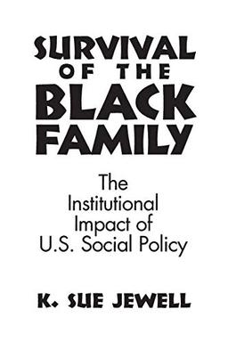 Survival of the Black Family: The Institutional Impact of American Social Policy