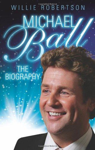 Michael Ball - the Biography