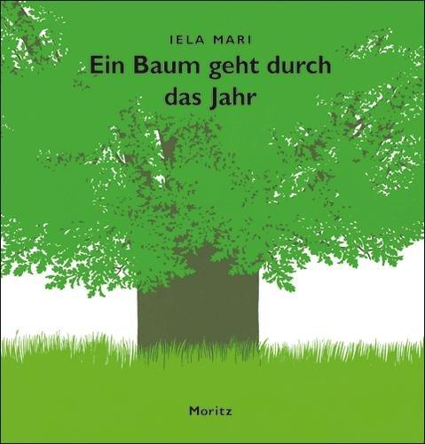 Ein Baum geht durch das Jahr: Bilderbuch