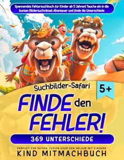 Suchbilder-Safari: Finde den Fehler!: Spannendes Fehlersuchbuch für Kinder ab 5 Jahren! Tauche ein in die bunten Bildersuchrätsel-Abenteuer und finde ... Reisen, Ferien oder den Urlaub mit Kindern.