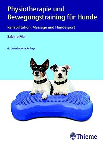 Physiotherapie und Bewegungstraining für Hunde: Rehabilitation, Massage und Hundesport