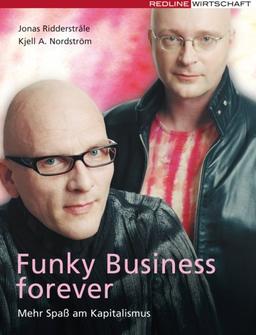 Funky Business forever: Mehr Spaß am Kapitalismus