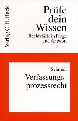 Verfassungsprozessrecht: Rechtsfälle in Frage und Antwort