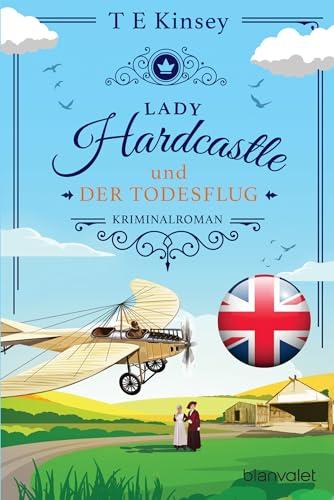 Lady Hardcastle und der Todesflug: Kriminalroman (Ein englischer Wohlfühlkrimi, Band 7)