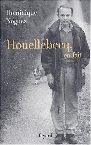 Houellebecq, en fait