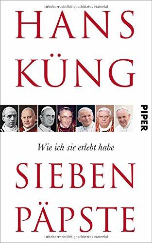 Sieben Päpste: Wie ich sie erlebt habe