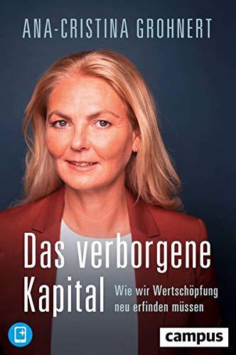 Das verborgene Kapital: Wie wir Wertschöpfung neu erfinden müssen, plus E-Book inside (ePub, mobi oder pdf)