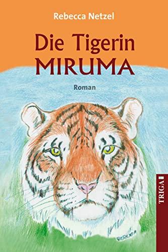 Die Tigerin Miruma: Tier-Roman