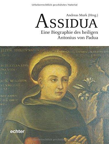 Assidua: Eine Biografie des heiligen Antonius von Padua