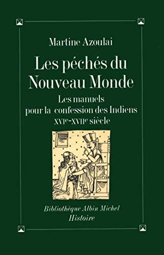 Les péchés du Nouveau Monde : les manuels pour la confession des Indiens, 16e et 17e siècles