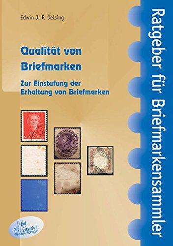 Qualität von Briefmarken: Zur Einstufung der Erhaltung von Briefmarken (Ratgeber für Briefmarkensammler)