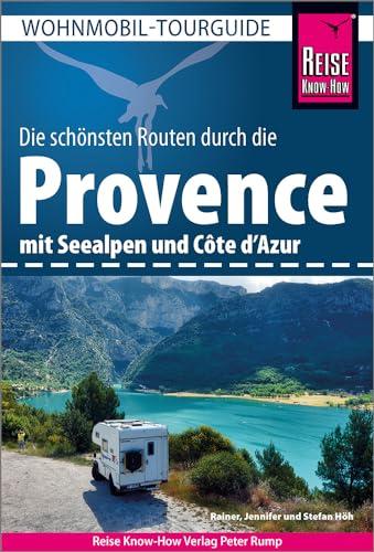 Reise Know-How Wohnmobil-Tourguide Provence mit Seealpen und Côte d’Azur: Die schönsten Routen