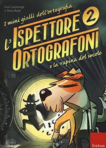 I mini gialli dell'ortografia 2 L'ispettore Ortografoni e la rapina del secolo