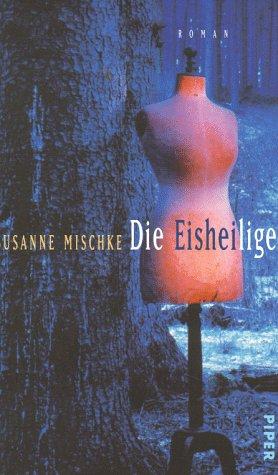 Die Eisheilige: Roman