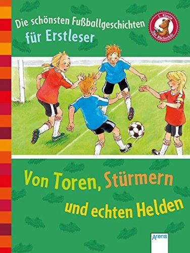 Die schönsten Fußballgeschichten für Erstleser. Von Toren, Stürmern und echten Helden: Der Bücherbär. Sammelband. 1. Klasse: