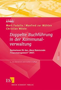 Doppelte Buchführung in der Kommunalverwaltung: Basiswissen für das "Neue Kommunale Finanzmanagement" (NKF). Mit Aufgaben und Lösungen