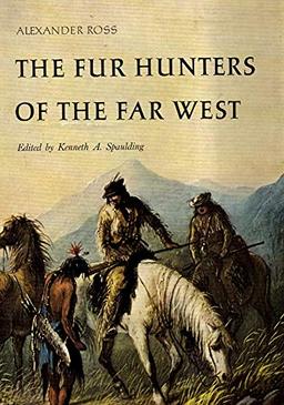 The Fur Hunters of the Far West (American Exploration and Travel, Band 20)