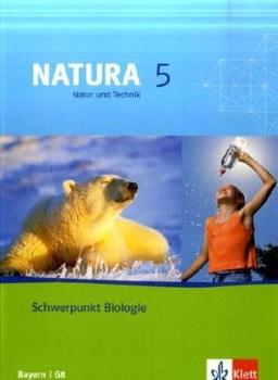 Natura - Natur und Technik: Schwerpunkt Biologie. Ausgabe für Bayern / G8: Natura 5. Biologie. Schülerbuch. Bayern